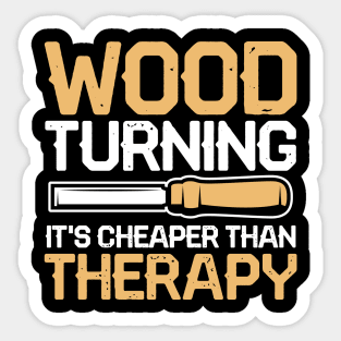 Wood Turning It's Cheaper Than Therapy Sticker